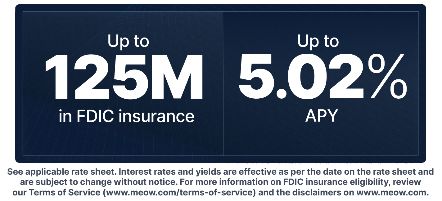 High-interest business banking, receive up to $125 million in FDIC insurance and earn up to 5.02% APY on every dollar
