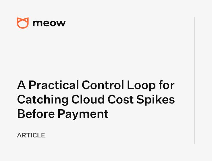 A Practical Control Loop for Catching Cloud Cost Spikes Before Payment