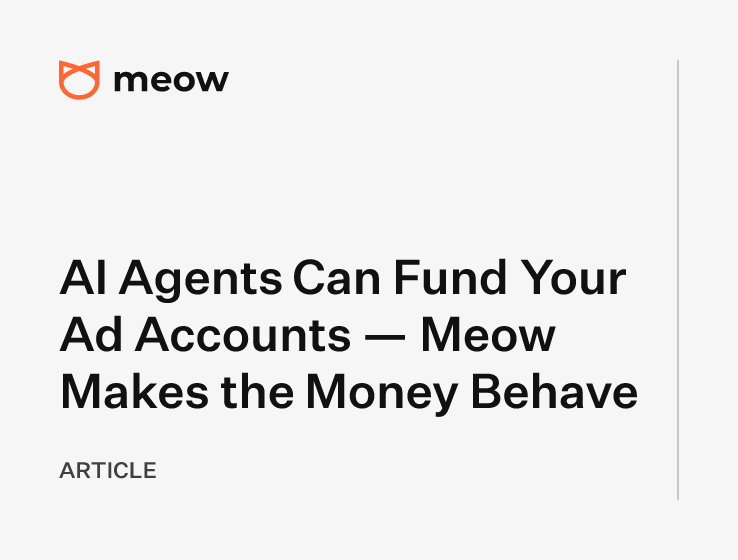 AI Agents Can Fund Your Ad Accounts — Meow Makes the Money Behave