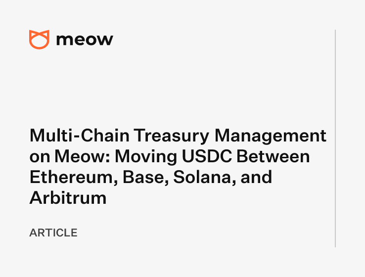 Multi-Chain Treasury Management on Meow: Moving USDC Between Ethereum, Base, Solana, and Arbitrum