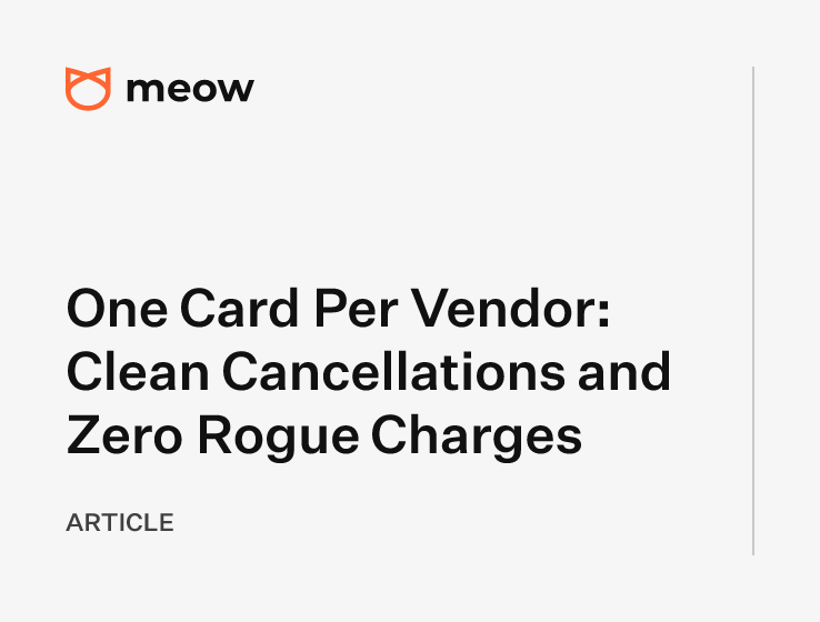 One Card Per Vendor: Clean Cancellations and Zero Rogue Charges