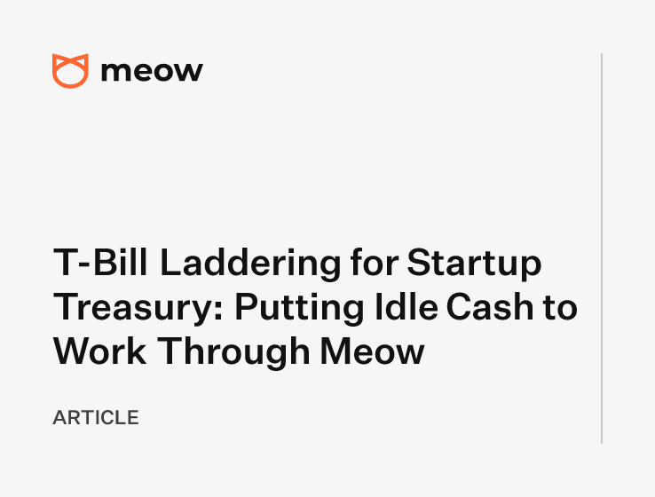 T-Bill Laddering for Startup Treasury: Putting Idle Cash to Work Through Meow