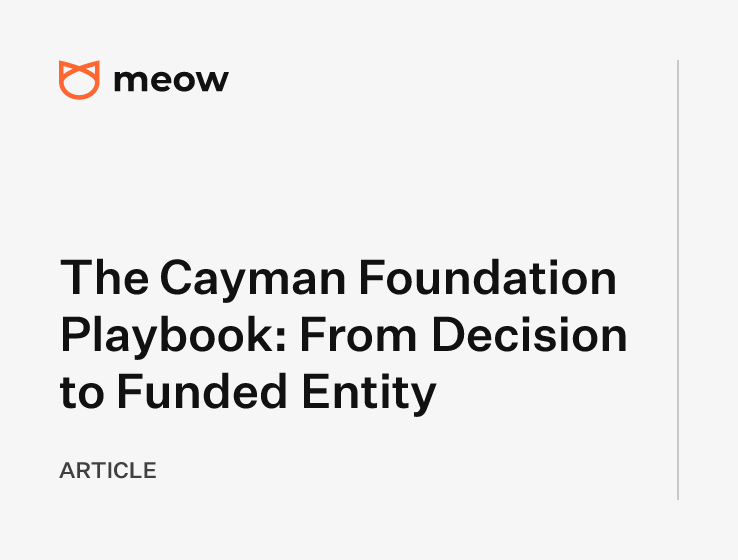 The Cayman Foundation Playbook: From Decision to Funded Entity