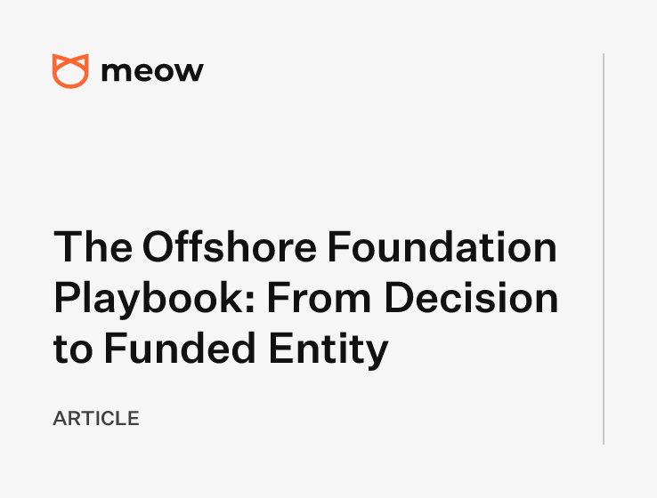 The Offshore Foundation Playbook: From Decision to Funded Entity