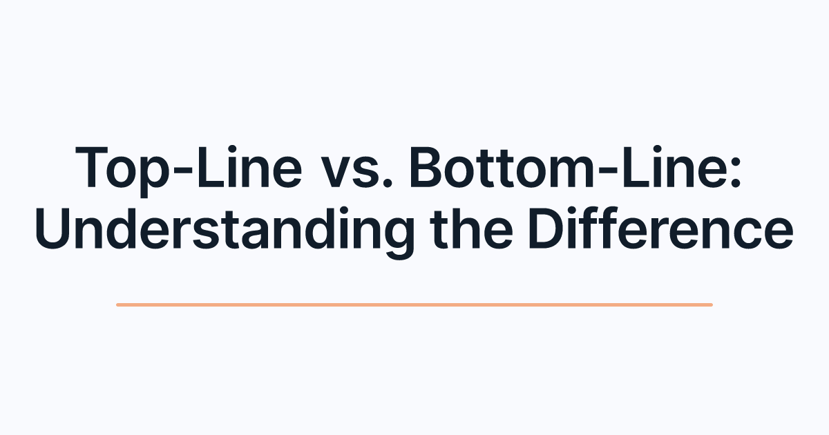 Top-Line vs. Bottom-Line: Understanding the Difference