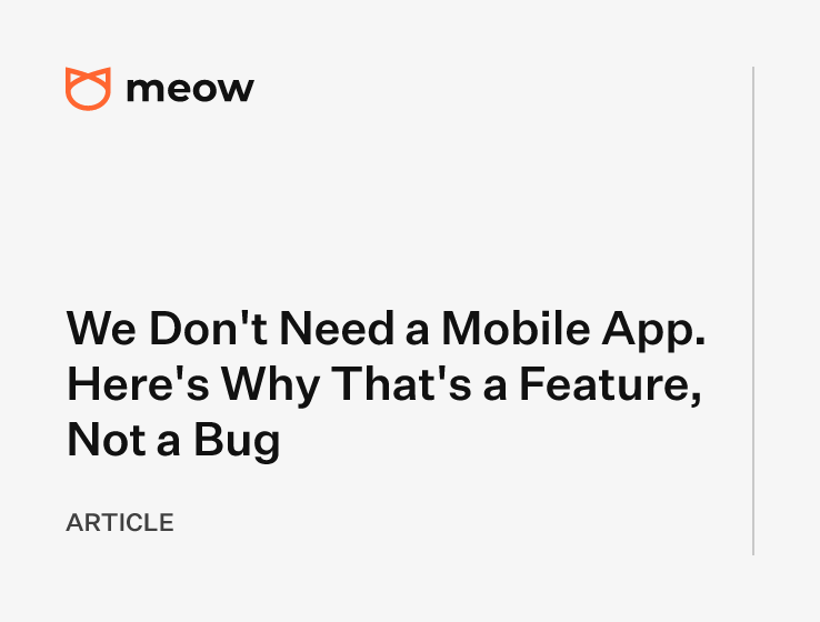 We Don't Need a Mobile App. Here's Why That's a Feature, Not a Bug