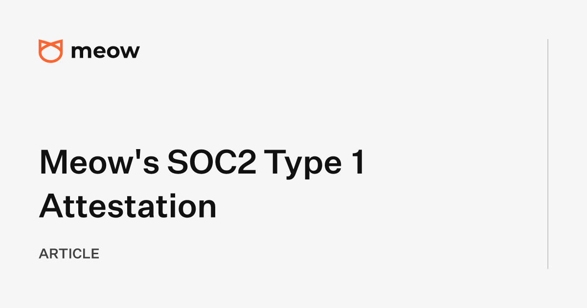 Meow's SOC2 Type 1 Attestation