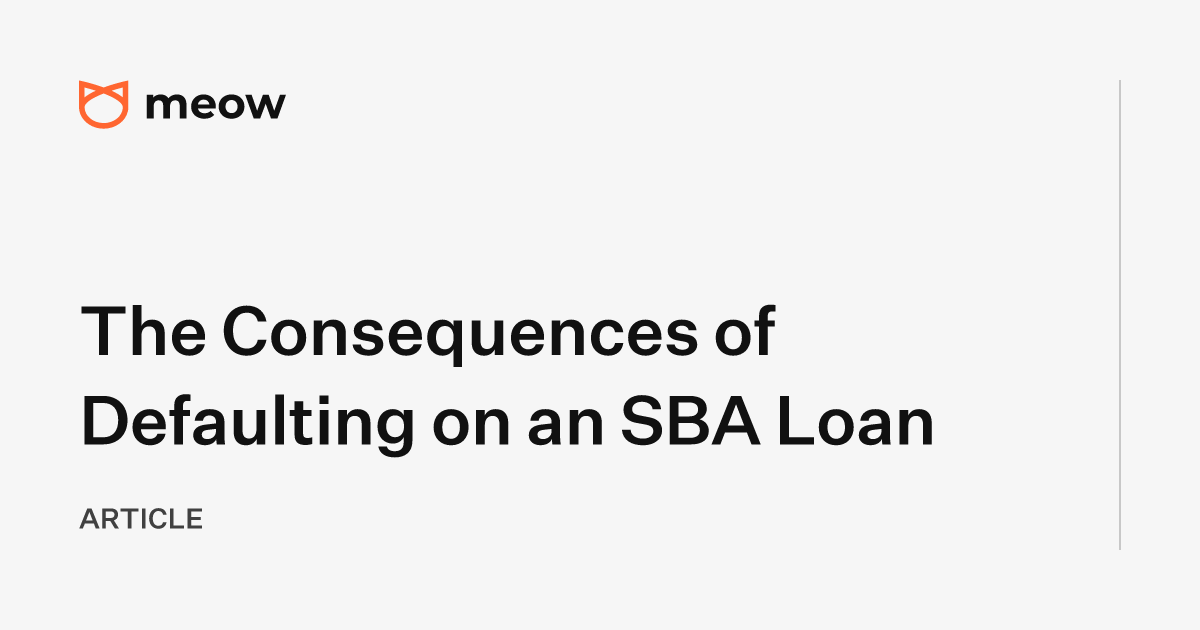 The Consequences of Defaulting on an SBA Loan
