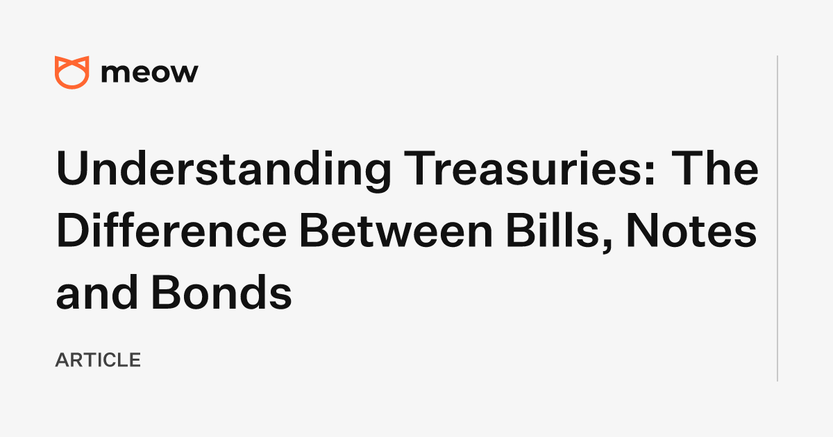 Understanding Treasuries: The Difference Between Bills, Notes and Bonds